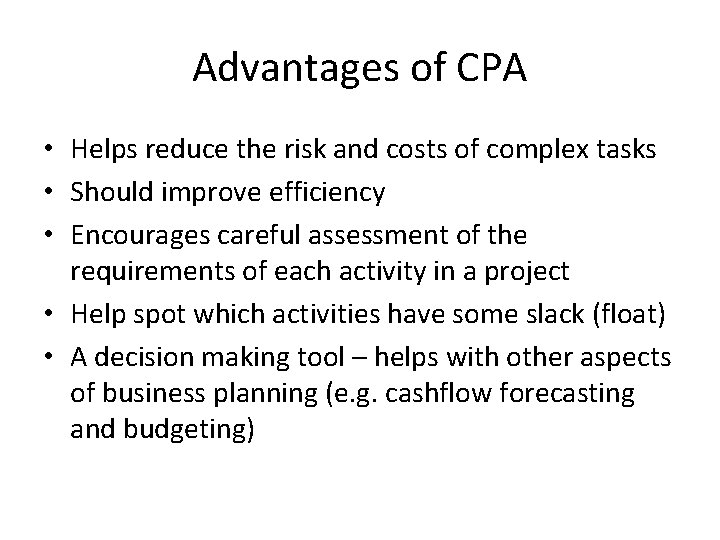 Advantages of CPA • Helps reduce the risk and costs of complex tasks •