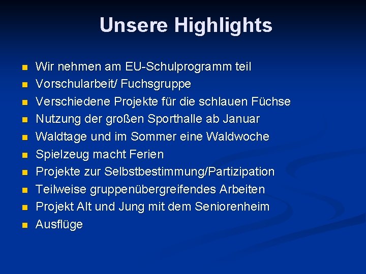 Unsere Highlights n n n n n Wir nehmen am EU-Schulprogramm teil Vorschularbeit/ Fuchsgruppe