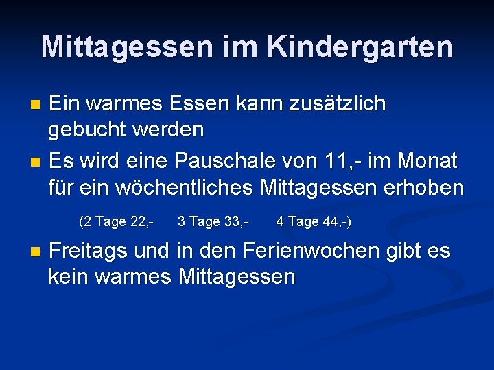 Mittagessen im Kindergarten Ein warmes Essen kann zusätzlich gebucht werden n Es wird eine