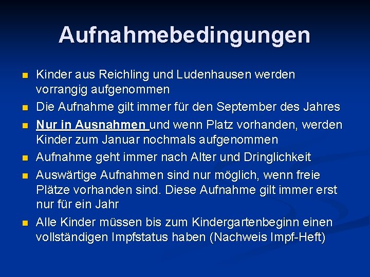 Aufnahmebedingungen n n n Kinder aus Reichling und Ludenhausen werden vorrangig aufgenommen Die Aufnahme