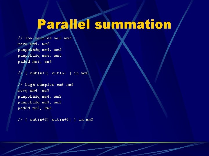 Parallel summation // low samples mm 6 mm 5 movq mm 4, mm 6 Parallel summation // low samples mm 6 mm 5 movq mm 4, mm 6