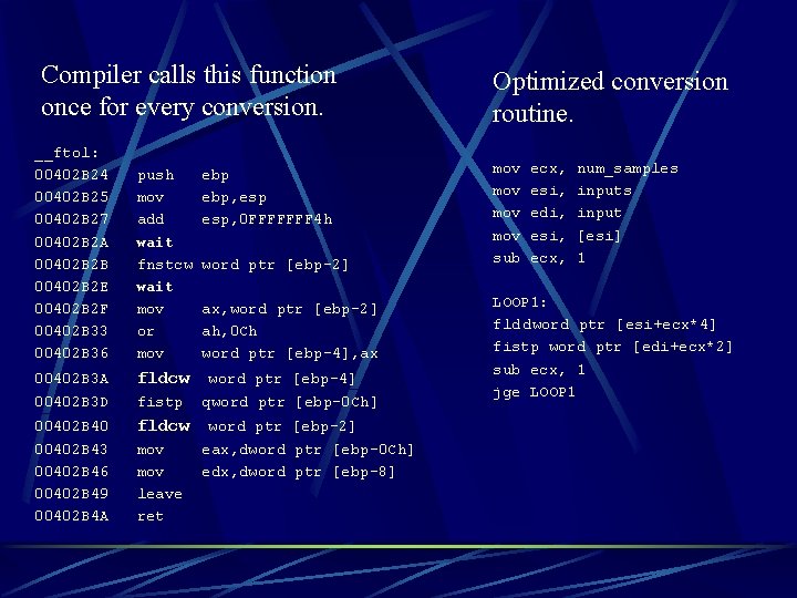 Compiler calls this function once for every conversion. __ftol: 00402 B 24 00402 B Compiler calls this function once for every conversion. __ftol: 00402 B 24 00402 B