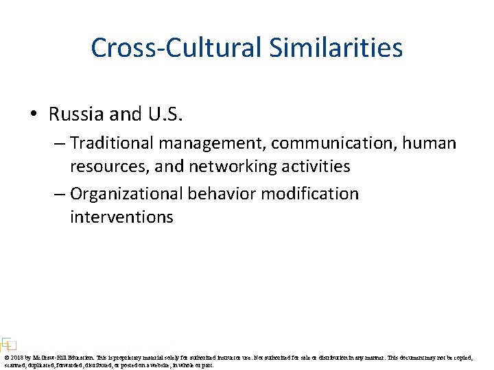 Cross-Cultural Similarities • Russia and U. S. – Traditional management, communication, human resources, and