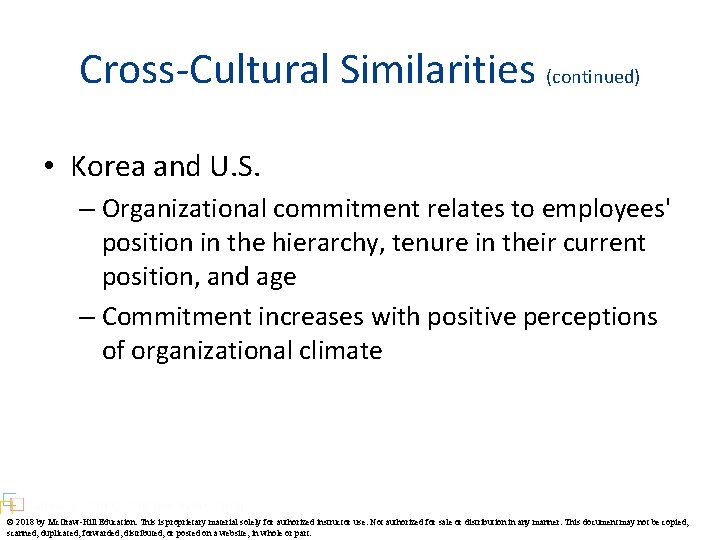 Cross-Cultural Similarities (continued) • Korea and U. S. – Organizational commitment relates to employees'