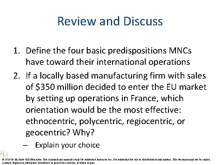 Review and Discuss 1. Define the four basic predispositions MNCs have toward their international