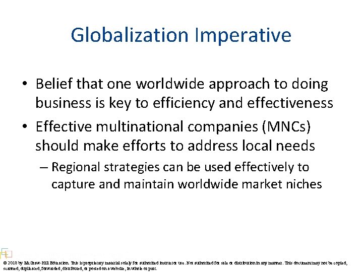 Globalization Imperative • Belief that one worldwide approach to doing business is key to