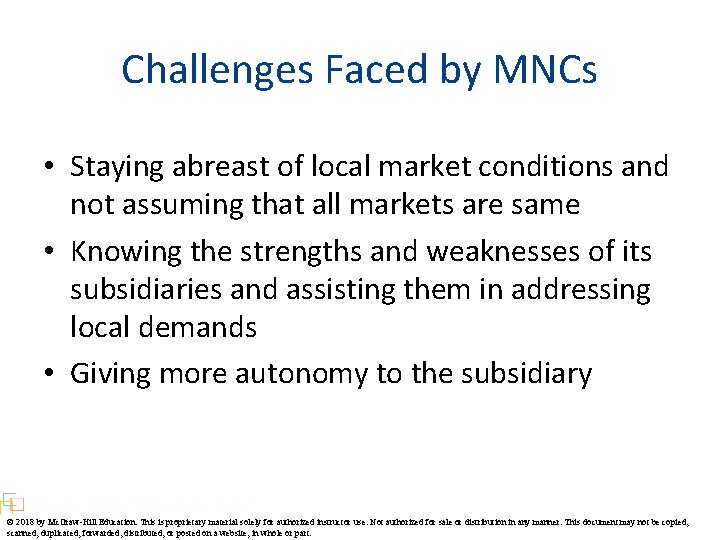 Challenges Faced by MNCs • Staying abreast of local market conditions and not assuming