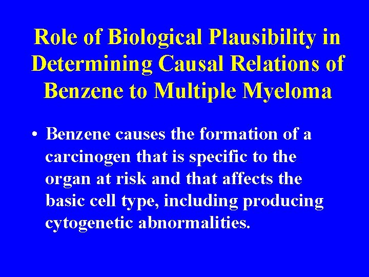 Role of Biological Plausibility in Determining Causal Relations of Benzene to Multiple Myeloma •