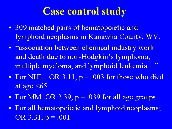 Case control study • 309 matched pairs of hematopoietic and lymphoid neoplasms in Kanawha