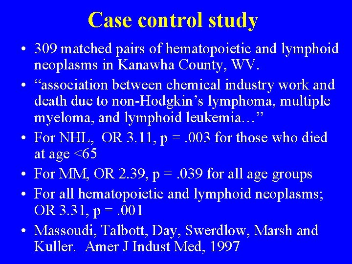 Case control study • 309 matched pairs of hematopoietic and lymphoid neoplasms in Kanawha