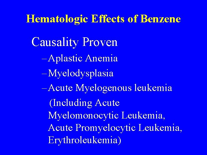 Hematologic Effects of Benzene Causality Proven – Aplastic Anemia – Myelodysplasia – Acute Myelogenous