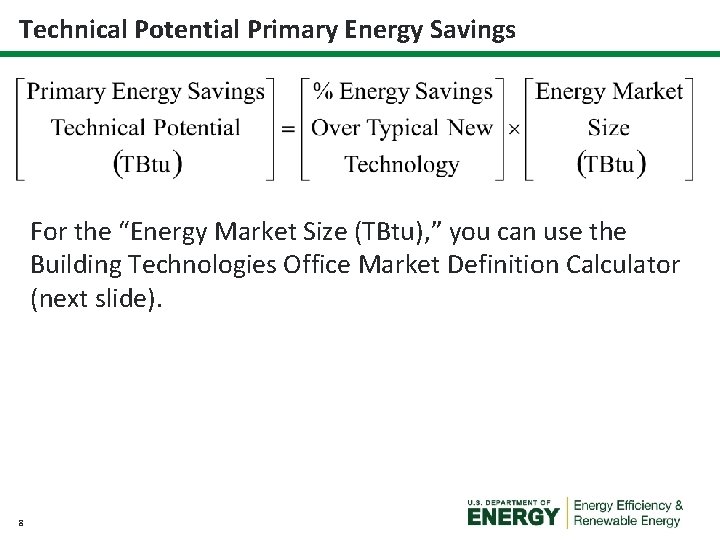 Technical Potential Primary Energy Savings For the “Energy Market Size (TBtu), ” you can