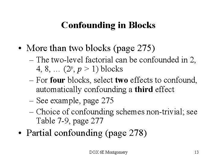 Confounding in Blocks • More than two blocks (page 275) – The two-level factorial