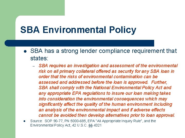 SBA Environmental Policy l SBA has a strong lender compliance requirement that states: –