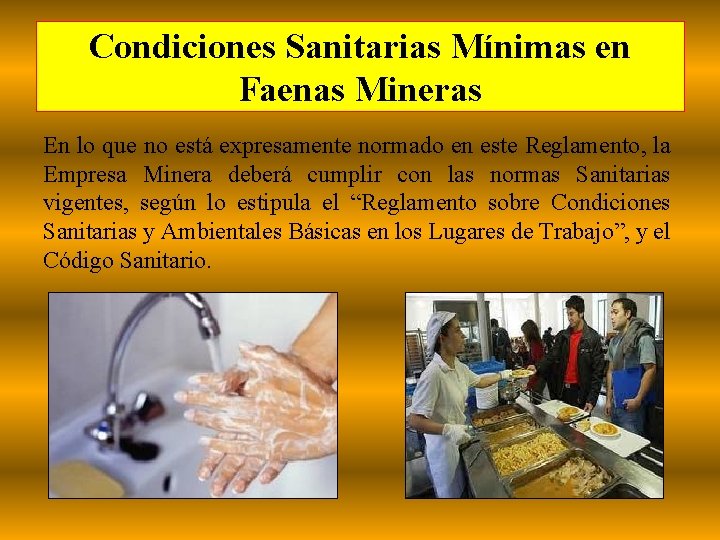 Condiciones Sanitarias Mínimas en Faenas Mineras En lo que no está expresamente normado en