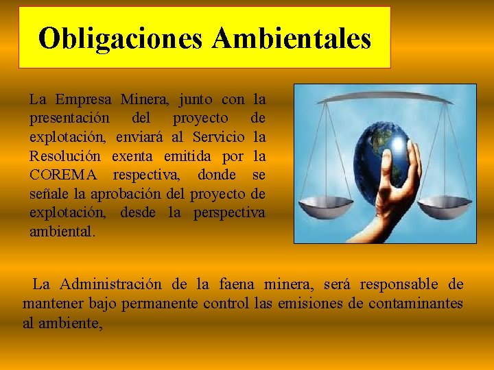 Obligaciones Ambientales La Empresa Minera, junto con la presentación del proyecto de explotación, enviará