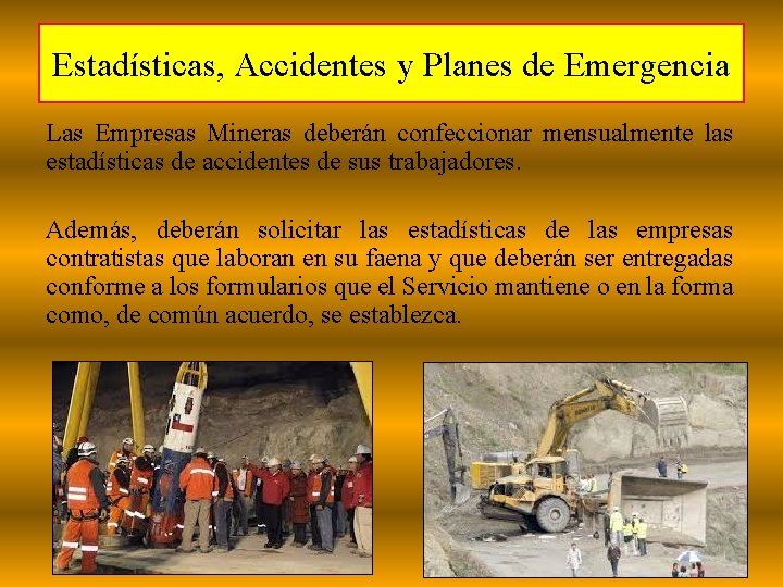 Estadísticas, Accidentes y Planes de Emergencia Las Empresas Mineras deberán confeccionar mensualmente las estadísticas