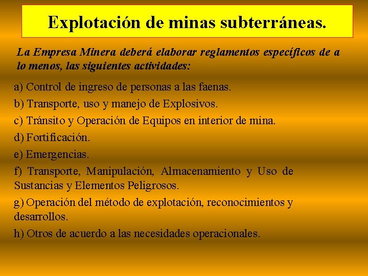 Explotación de minas subterráneas. La Empresa Minera deberá elaborar reglamentos específicos de a lo