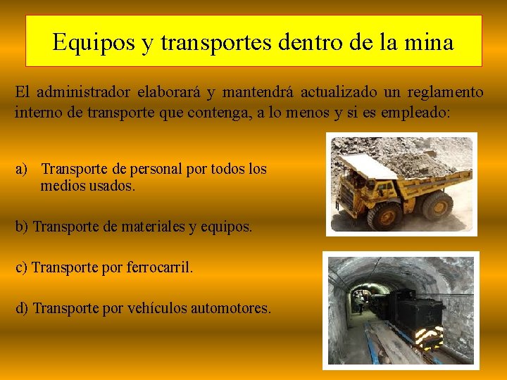 Equipos y transportes dentro de la mina El administrador elaborará y mantendrá actualizado un