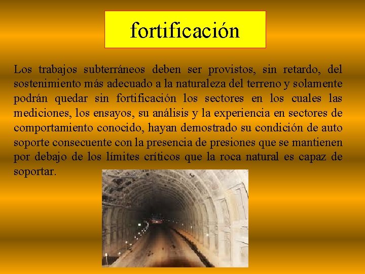 fortificación Los trabajos subterráneos deben ser provistos, sin retardo, del sostenimiento más adecuado a