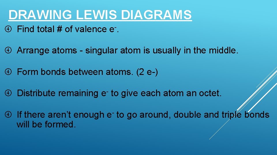 DRAWING LEWIS DIAGRAMS Find total # of valence e-. Arrange atoms - singular atom