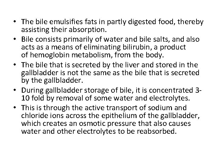  • The bile emulsifies fats in partly digested food, thereby assisting their absorption.