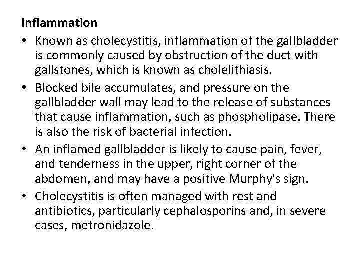 Inflammation • Known as cholecystitis, inflammation of the gallbladder is commonly caused by obstruction