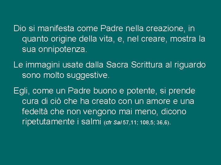 Dio si manifesta come Padre nella creazione, in quanto origine della vita, e, nel