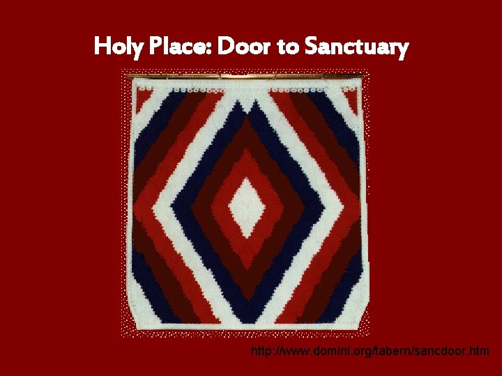 Holy Place: Door to Sanctuary http: //www. domini. org/tabern/sancdoor. htm 