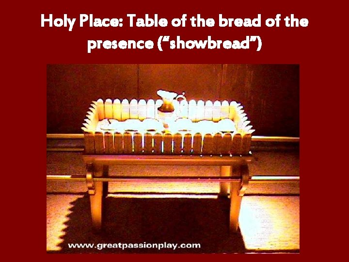 Holy Place: Table of the bread of the presence (“showbread”) 