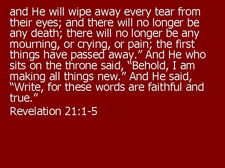 and He will wipe away every tear from their eyes; and there will no