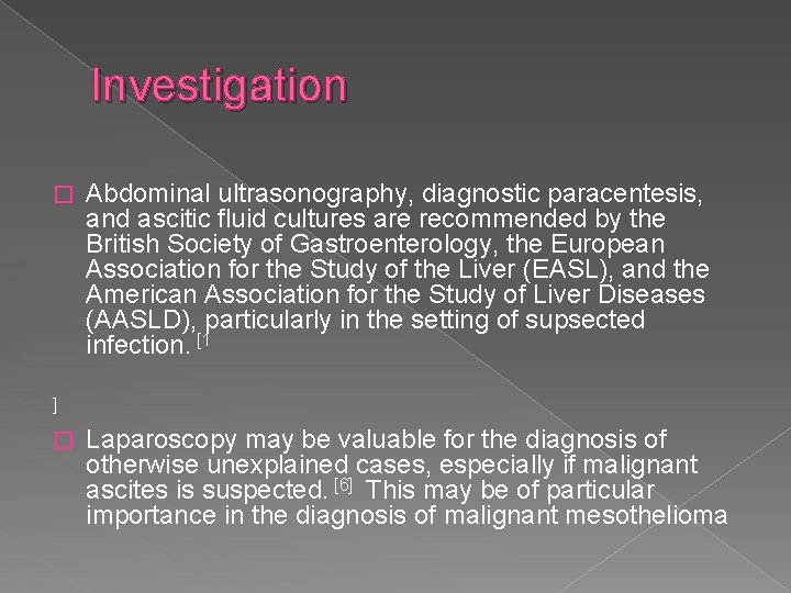 Investigation � Abdominal ultrasonography, diagnostic paracentesis, and ascitic fluid cultures are recommended by the