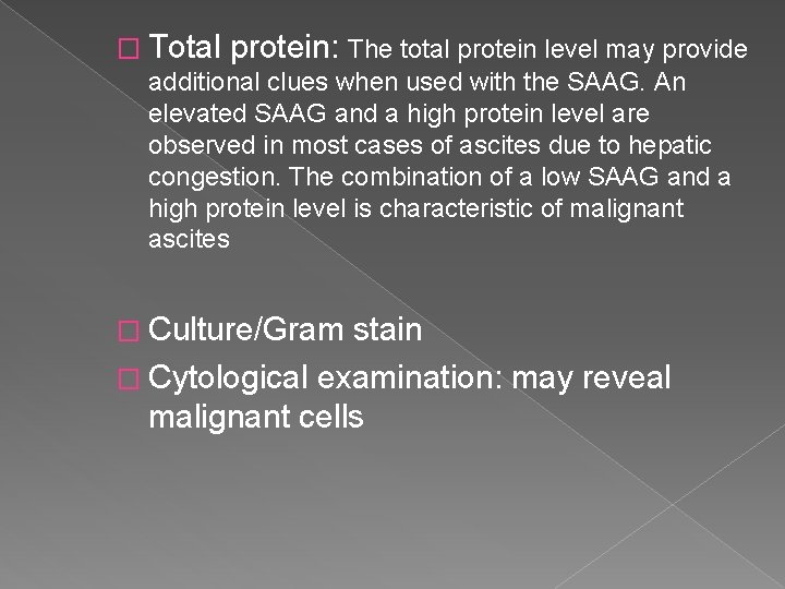 � Total protein: The total protein level may provide additional clues when used with