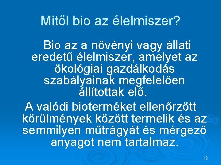 Mitől bio az élelmiszer? Bio az a növényi vagy állati eredetű élelmiszer, amelyet az