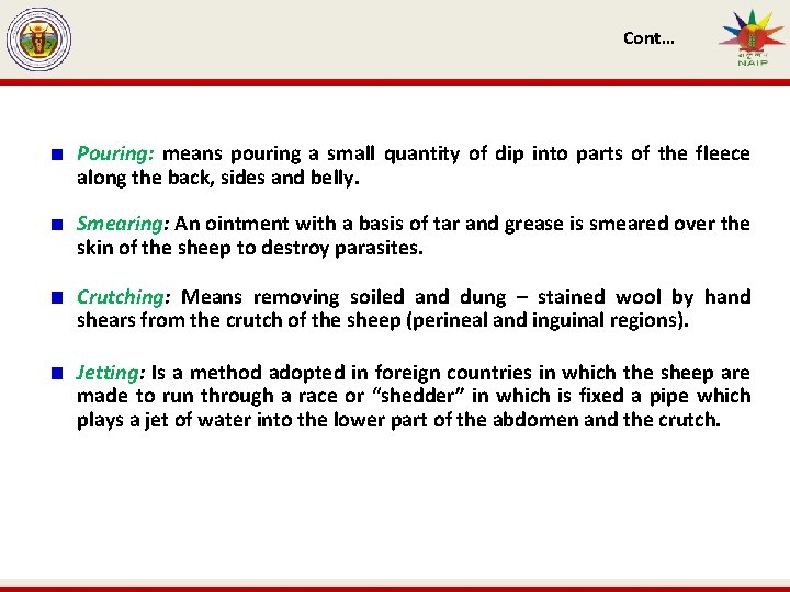 Cont… Pouring: means pouring a small quantity of dip into parts of the fleece