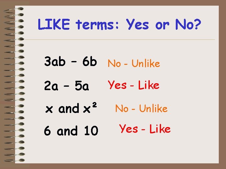 LIKE terms: Yes or No? 3 ab – 6 b No - Unlike 2