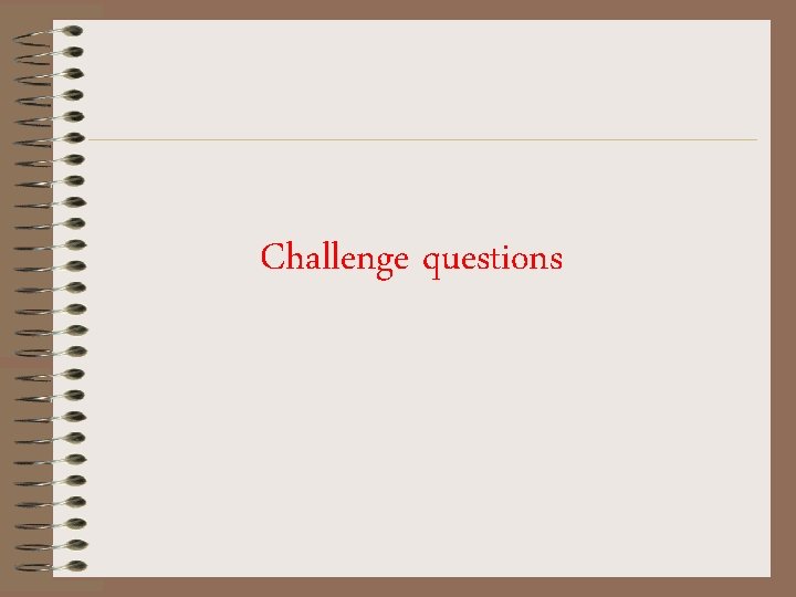 Challenge questions 