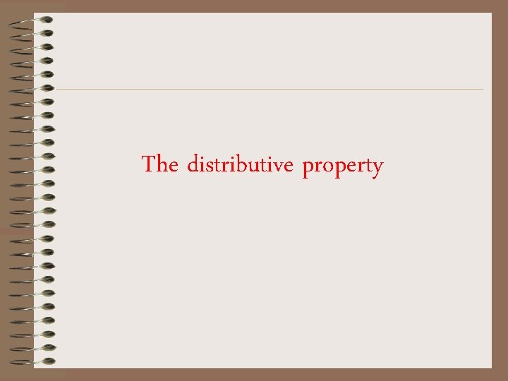 The distributive property 