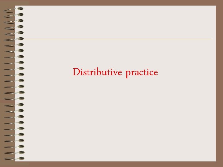 Distributive practice 