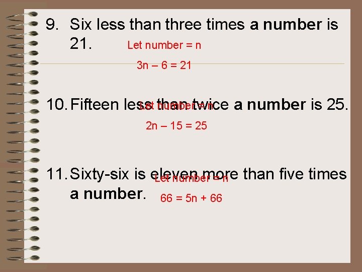 9. Six less than three times a number is Let number = n 21.