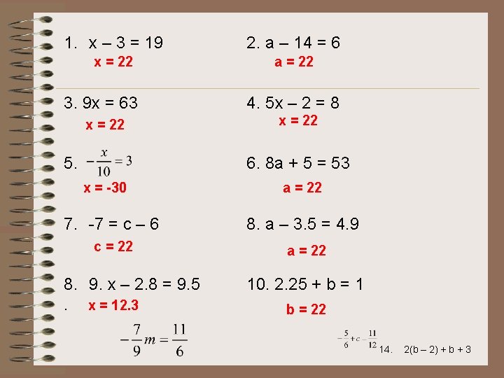 1. x – 3 = 19 2. a – 14 = 6 x =