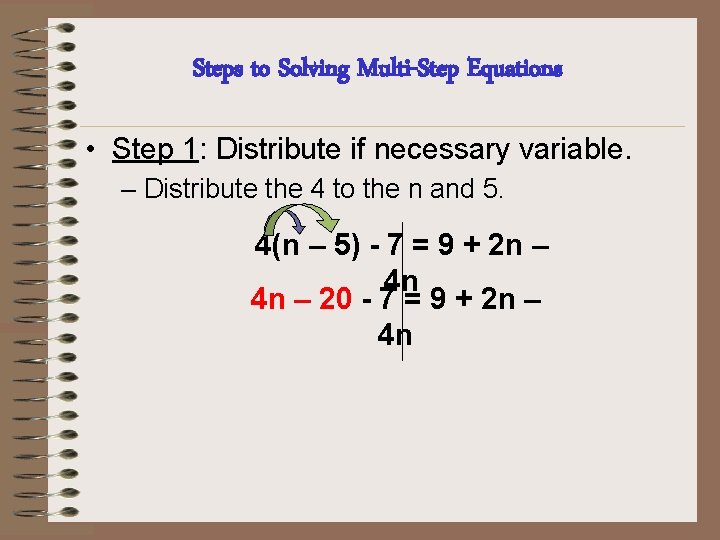 Steps to Solving Multi-Step Equations • Step 1: Distribute if necessary variable. – Distribute