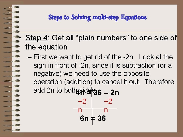 Steps to Solving multi-step Equations • Step 4: Get all “plain numbers” to one