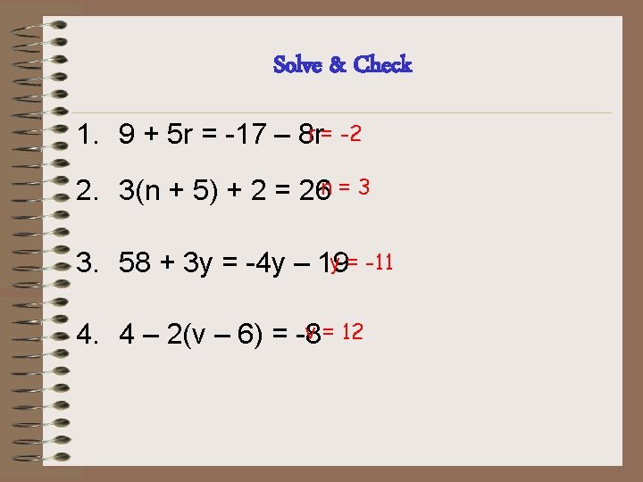 Solve & Check r = -2 1. 9 + 5 r = -17 –