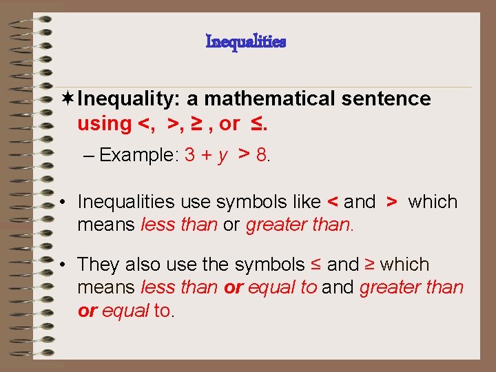 Inequalities ¬Inequality: a mathematical sentence using <, >, ≥ , or ≤. – Example: