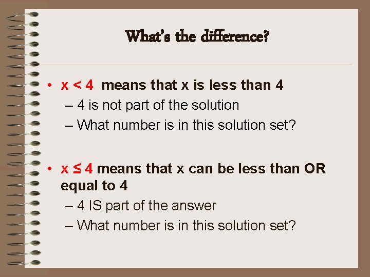 What’s the difference? • x < 4 means that x is less than 4