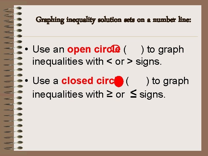 Graphing inequality solution sets on a number line: • Use an open circle (