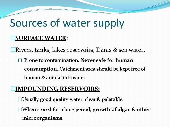 Sources of water supply �SURFACE WATER: �Rivers, tanks, lakes reservoirs, Dams & sea water.