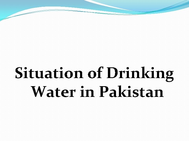 Situation of Drinking Water in Pakistan 