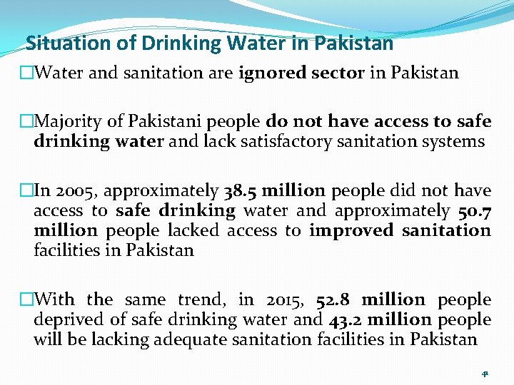 Situation of Drinking Water in Pakistan �Water and sanitation are ignored sector in Pakistan